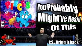 Games You Probably Might've Heard Of... EP6 [Pieces]