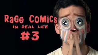 Rage Comics - In Real Life 3