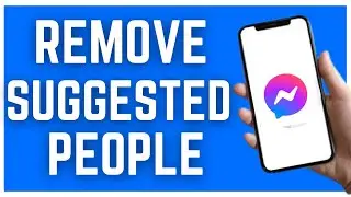 HOW TO REMOVE SUGGESTED PEOPLE ON MESSENGER (2023)