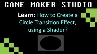 GMS: How to Create a Circle Transition Effect, using a Shader?