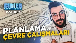 Çevre Çalışmaları ve Planlamalar! | Cities: Skylines Bölüm 2 YOUTUBE ÖZEL SERİ !