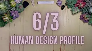6/3 Human Design Profile Tarot Reading