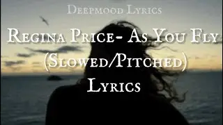 Regina Price- As You Fly (Slowed/ Pitched) (lyrics)