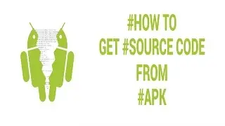 How To Get Source Code From Any APK File
