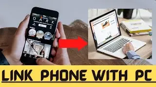 Link your Android Phone with Windows PC