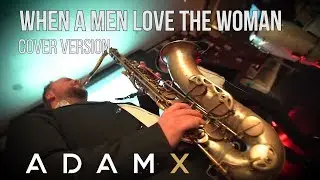 Adam X - When a men love the woman (cover)