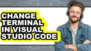 How to Change Terminal in Visual Studio Code - Full Guide