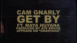 Cam Gnarly - Get By ft. Maya Huyana [Official Video]