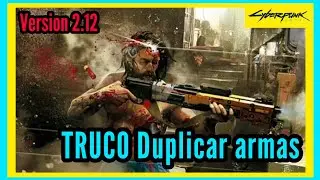 CybERPUNK 2077. TRUCO DUPLICAR ARMAS (versión 2.12) 🦾