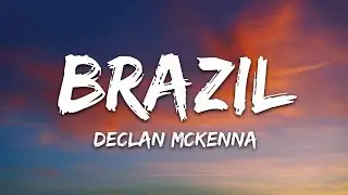 Declan McKenna - Brazil (Lyrics)