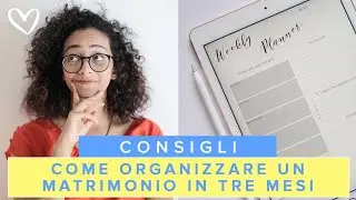 Come ORGANIZZARE UN MATRIMONIO in tre mesi