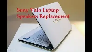 How to replace Sony Vaio Laptop Internal Speakers Replacement 2018
