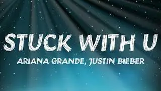 Ariana Grande, Justin Bieber - Stuck With U (Lyrics)