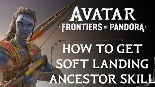 HOW TO GET THE SOFT LANDING ANCESTOR SKILL IN AVATAR: FRONTIERS OF PANDORA WALKTHROUGH [4K 60FPS]