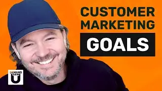 What Goals Should You Have for Customer Marketing?