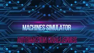 Machines Simulator Automation challenges