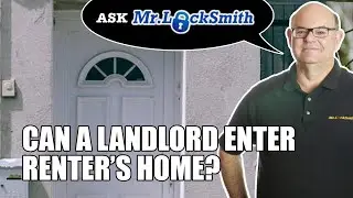 Ask Mr  Locksmith: Can a Landlord Enter Renters Home?