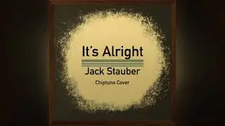 It’s Alright - Jack Stauber (Chiptune Cover)