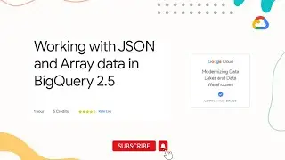 Working with JSON and Array data in BigQuery 2.5 | Qwiklabs | Data Engineer Learning path