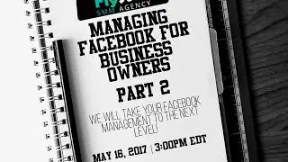 MANAGING FACEBOOK FOR BUSINESS OWNERS part II