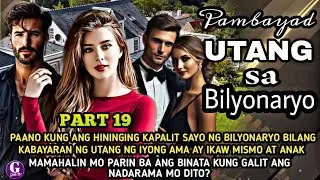 PART 19|DALAGA GINAWANG PAMBAYAD UTANG NG AMA SA BILYONARYO KAPALIT NG ANAK NA NAIS NITO|GELZ TV