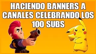 Haciendo banners a canales 100 subs | debaser