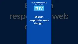 What is responsive Web design | CSS Interview Questions and Answers Part - 17 