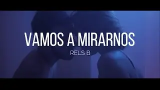 Rels B - Vamos a mirarnos (Letra)