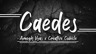 CAEDES | Amogh Vyas  X Creative Cubicle