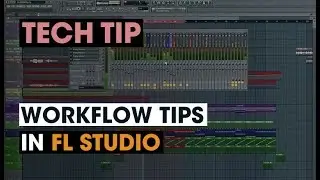 Tech Tip - Workflow Tips in FL Studio