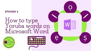 How to type Yoruba Words and Insert Tonal Marks on Microsoft Word