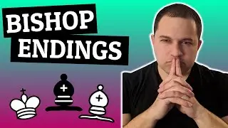 Bishop Endgames Crash Course - Bishop And Pawn Endings Fundamentals - Beginner and Intermediate Tips