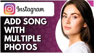 How To Add Song In Instagram Post For Multiple Photos - Full Guide