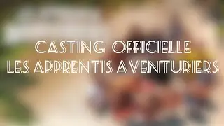 Casting officiel des apprentis aventuriers (Exclu)