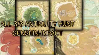 ALL 3/3 ANTIQUITY HUNT GENSHIN IMPACT ✨