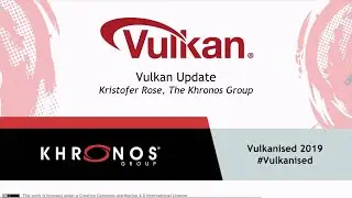 2019 Vulkanised - Intro Kris Rose - Khronos Group Developer Relations