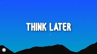 Tate McRae - think later (Lyrics)