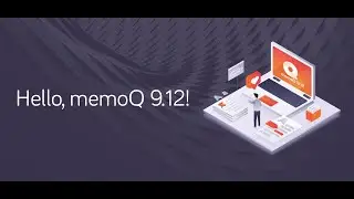 Hello, memoQ 9.12!