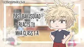 Past Bakusquad Reacts To MHA Class 1-A [Read Desc] - 🍋🍵