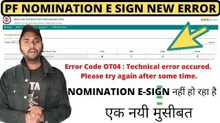 Pf Nomination e-sign error:Error code ot04:Technical error occurred please try again after some time