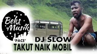 DJ Slow || pace Takut naik mobil, Papua Viral
