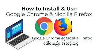 How to Install and Use Google Chrome and Mozilla Firefox on Laptop or PC?