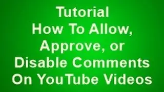 Tutorial How To Allow Approve or Disable Comments On YouTube Videos