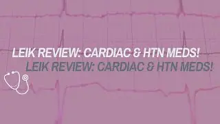 CARDIAC & HTN MEDS FROM THE LEIK REVIEW| STUDYING FOR THE NURSE PRACTITIONER BOARDS EXAM