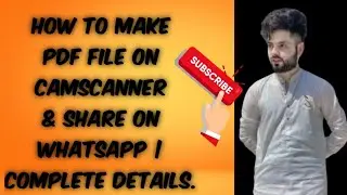 How to make pdf file on CamScanner & Share on Whatsapp | Complete details.