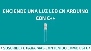 ENCIENDE UNA LUZ LED EN ARDUINO CON C++ 💻