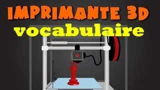 IMPRESSION 3D VOCABULAIRE
