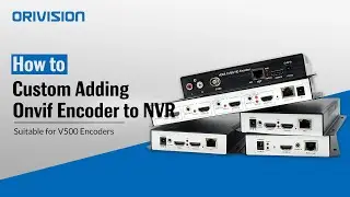 How to manually add the encoder(V500) to the NVR through ONVIF?