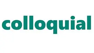 Colloquial Meaning | Definition of Colloquial