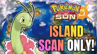 Island Scan ONLY! | Hardcore Nuzlocke - Pokémon Sun